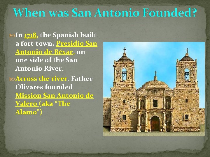 When was San Antonio Founded? In 1718, the Spanish built a fort-town, Presidio San