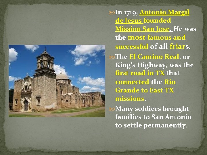  In 1719, Antonio Margil de Jesus founded Mission San Jose. He was the