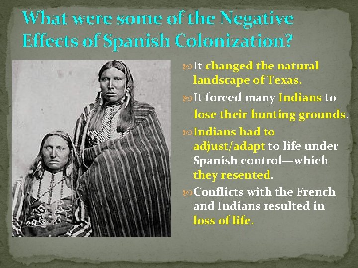 What were some of the Negative Effects of Spanish Colonization? It changed the natural