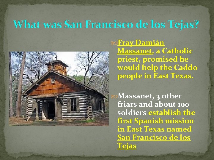 What was San Francisco de los Tejas? Fray Damián Massanet, a Catholic priest, promised