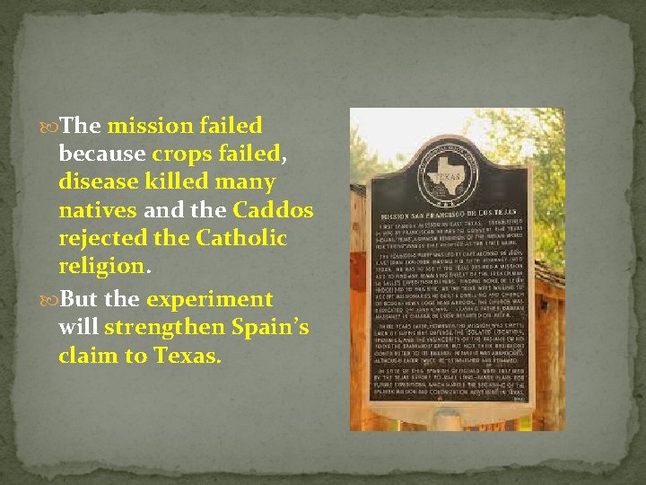  The mission failed because crops failed, disease killed many natives and the Caddos