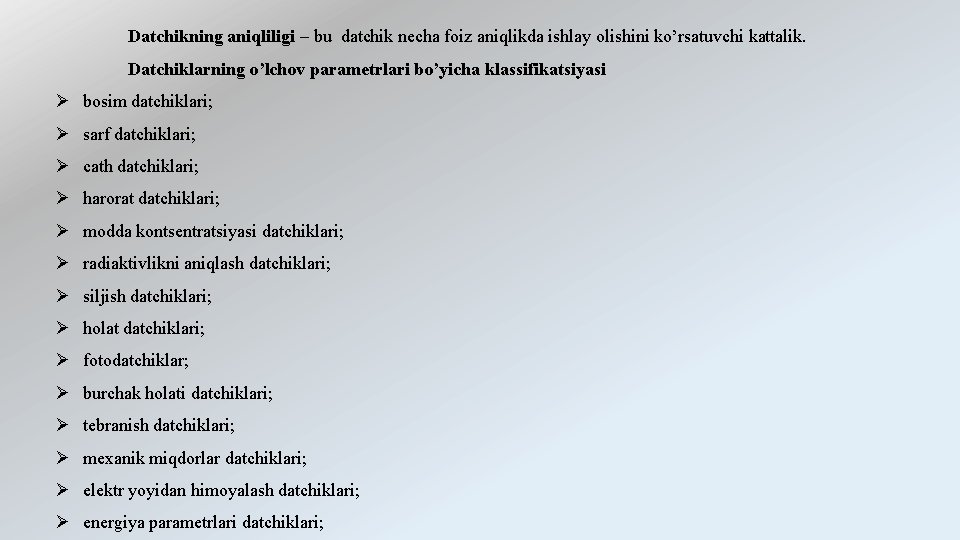 Datchikning aniqliligi – bu datchik necha foiz aniqlikda ishlay olishini ko’rsatuvchi kattalik. Datchiklarning o’lchov