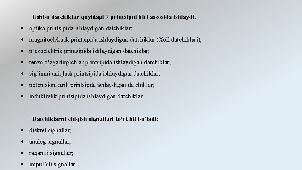 Ushbu datchiklar quyidagi 7 printsipni biri assosida ishlaydi. optika printsipida ishlaydigan datchiklar; magnitoelektrik printsipida