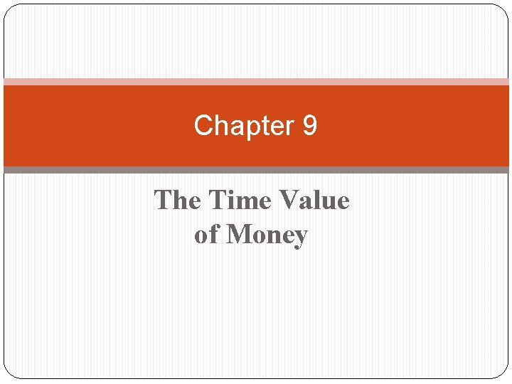Chapter 9 The Time Value of Money Chapter