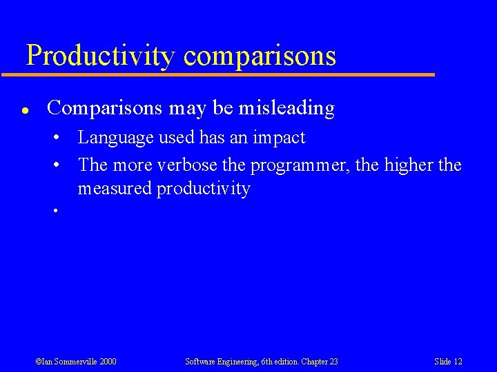 Productivity comparisons l Comparisons may be misleading • Language used has an impact •