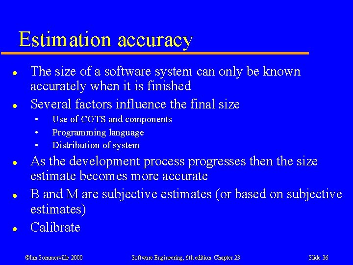 Estimation accuracy l l The size of a software system can only be known