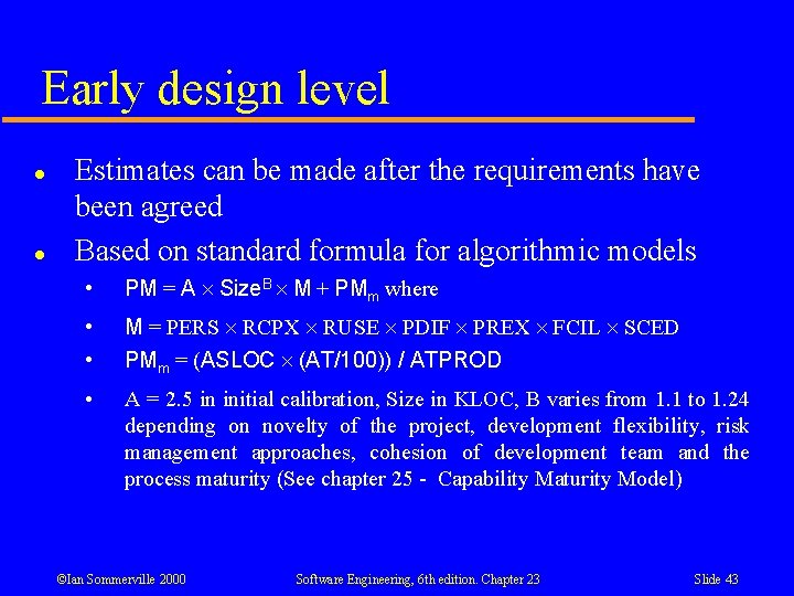 Early design level l l Estimates can be made after the requirements have been