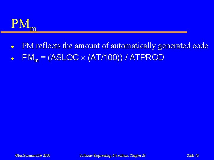 PMm l l PM reflects the amount of automatically generated code PMm = (ASLOC