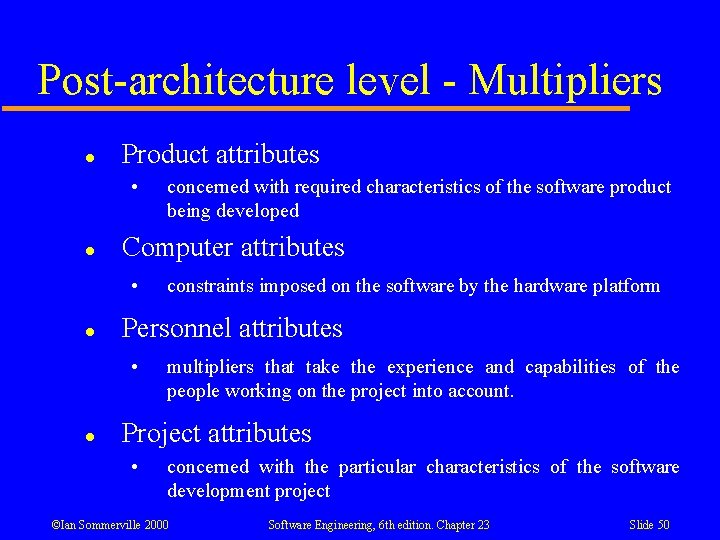 Post-architecture level - Multipliers l Product attributes • l Computer attributes • l constraints