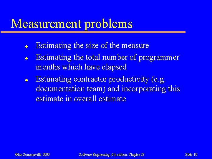 Measurement problems l l l Estimating the size of the measure Estimating the total