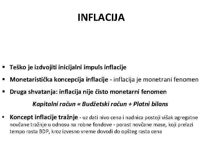 INFLACIJA § Teško je izdvojiti inicijalni impuls inflacije § Monetaristička koncepcija inflacije - inflacija