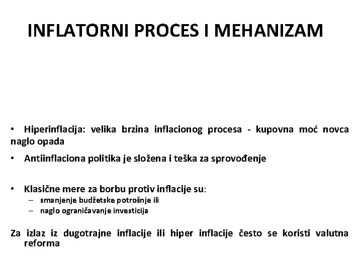 INFLATORNI PROCES I MEHANIZAM • Hiperinflacija: velika brzina inflacionog procesa - kupovna moć novca