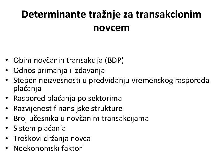 Determinante tražnje za transakcionim novcem • Obim novčanih transakcija (BDP) • Odnos primanja i