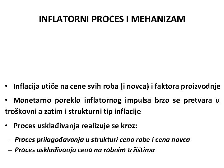 INFLATORNI PROCES I MEHANIZAM • Inflacija utiče na cene svih roba (i novca) i