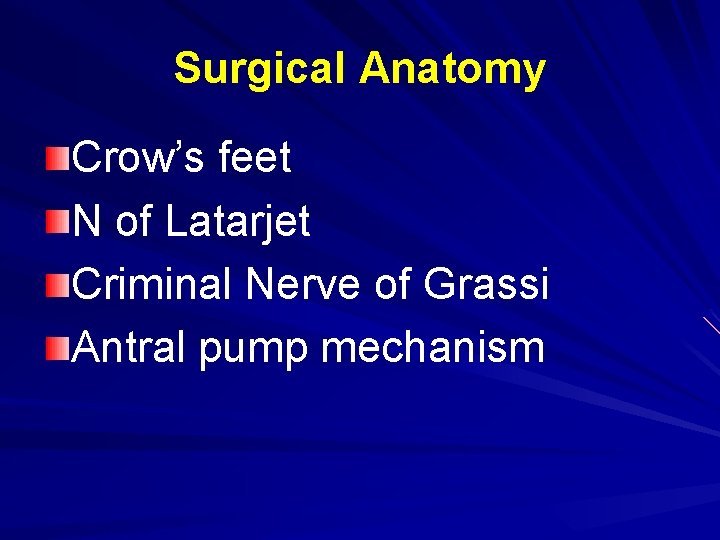 Surgical Anatomy Crow’s feet N of Latarjet Criminal Nerve of Grassi Antral pump mechanism