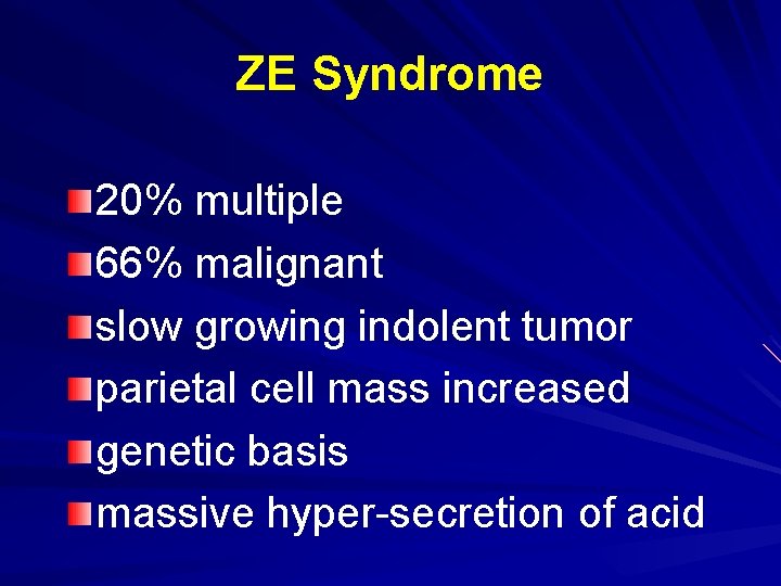 ZE Syndrome 20% multiple 66% malignant slow growing indolent tumor parietal cell mass increased