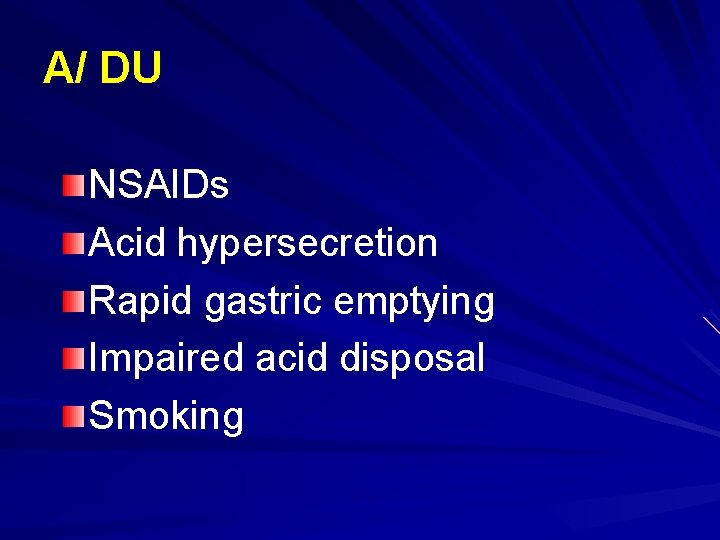 A/ DU NSAIDs Acid hypersecretion Rapid gastric emptying Impaired acid disposal Smoking 