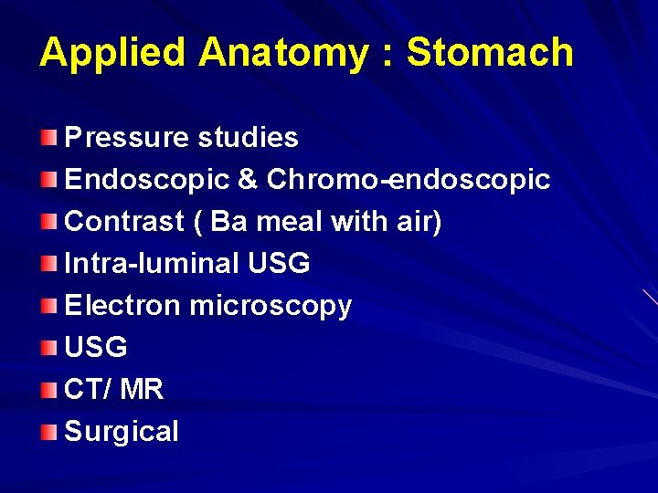 Applied Anatomy : Stomach Pressure studies Endoscopic & Chromo-endoscopic Contrast ( Ba meal with