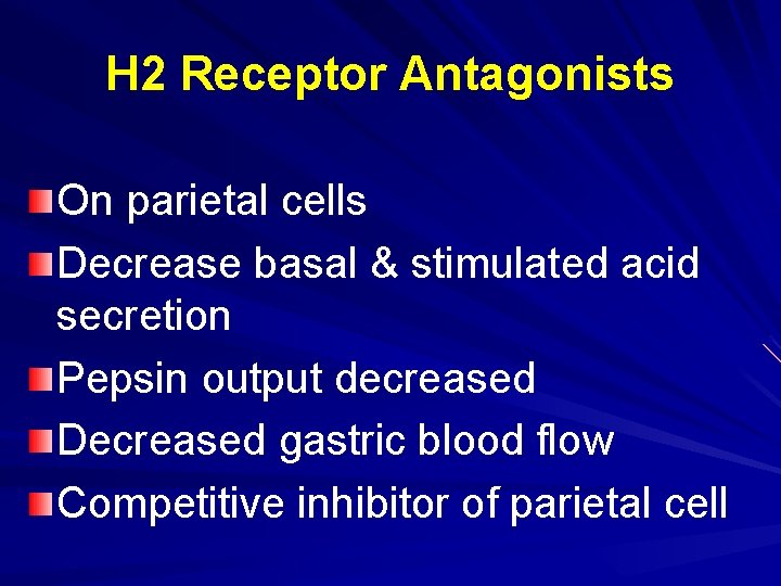 H 2 Receptor Antagonists On parietal cells Decrease basal & stimulated acid secretion Pepsin