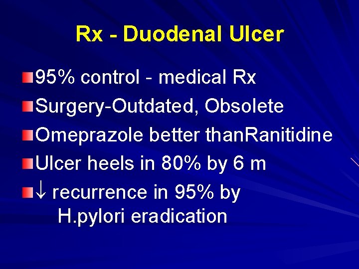 Rx - Duodenal Ulcer 95% control - medical Rx Surgery-Outdated, Obsolete Omeprazole better than.