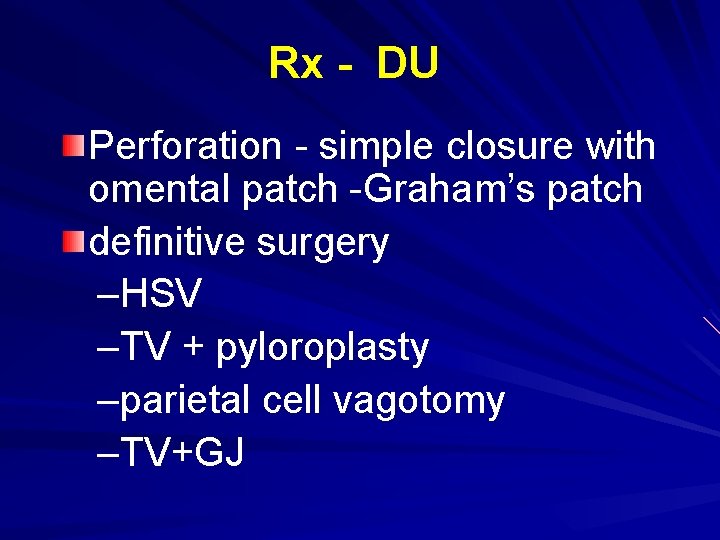 Rx - DU Perforation - simple closure with omental patch -Graham’s patch definitive surgery