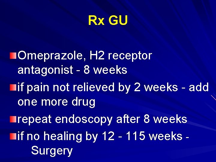 Rx GU Omeprazole, H 2 receptor antagonist - 8 weeks if pain not relieved