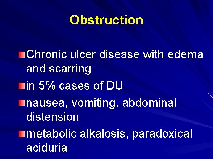 Obstruction Chronic ulcer disease with edema and scarring in 5% cases of DU nausea,