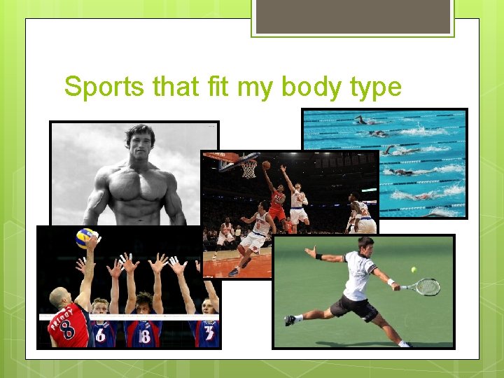 Sports that fit my body type 