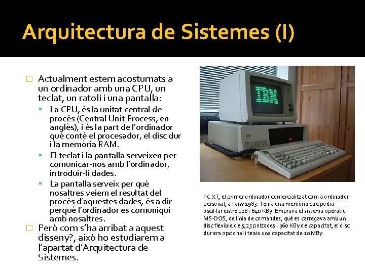 Arquitectura de Sistemes (I) � Actualment estem acostumats a un ordinador amb una CPU,