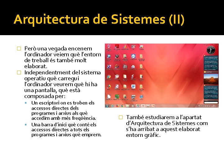 Arquitectura de Sistemes (II) Però una vegada encenem l’ordinador veiem què l’entorn de treball