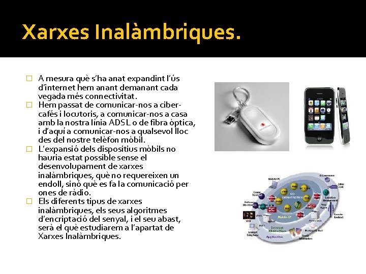 Xarxes Inalàmbriques. A mesura què s’ha anat expandint l’ús d’internet hem anant demanant cada