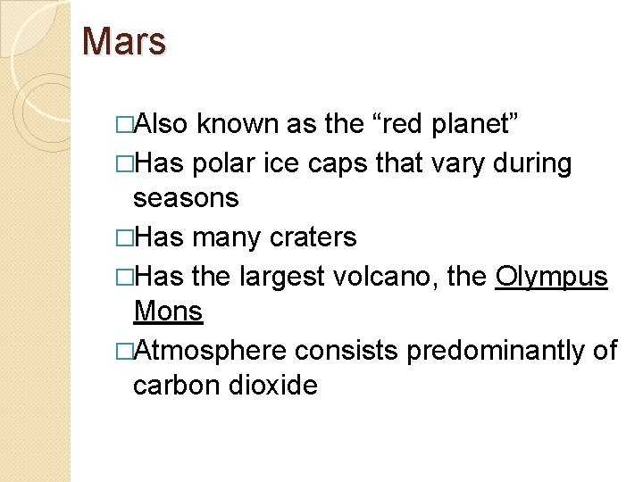 Mars �Also known as the “red planet” �Has polar ice caps that vary during
