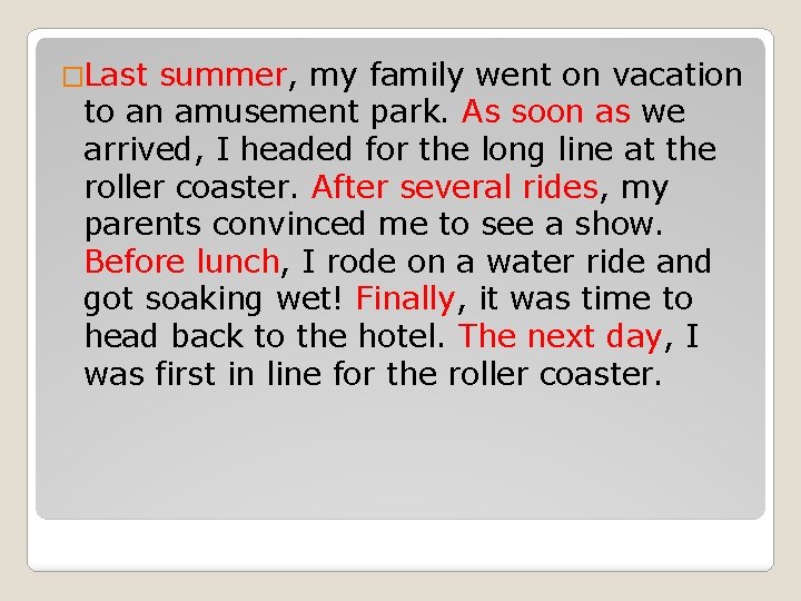 �Last summer, my family went on vacation to an amusement park. As soon as