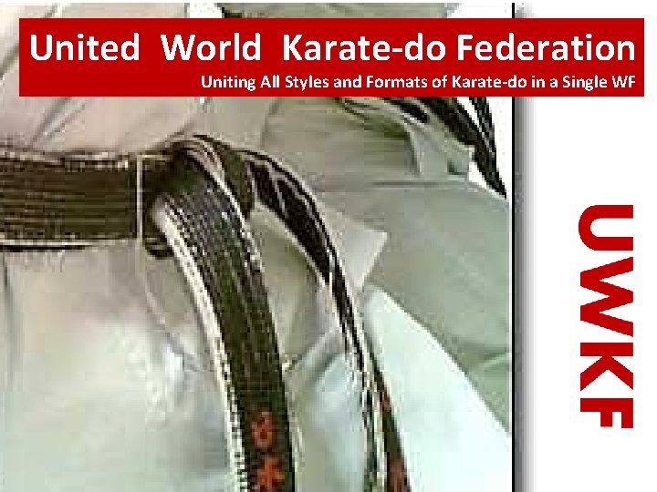 United World Karate-do Federation Uniting All Styles and Formats of Karate-do in a Single