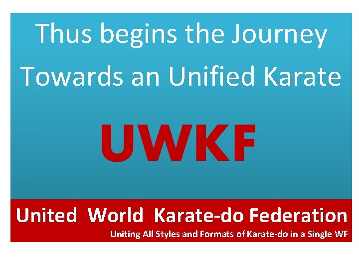 Thus begins the Journey Towards an Unified Karate United World Karate-do Federation Uniting All