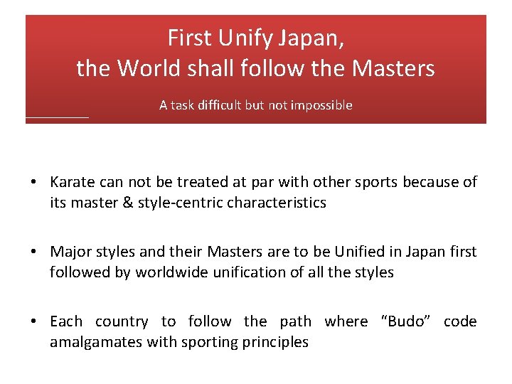 First Unify Japan, the World shall follow the Masters A task difficult but not
