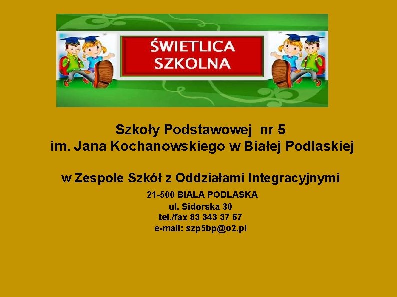 Szkoły Podstawowej nr 5 im. Jana Kochanowskiego w Białej Podlaskiej w Zespole Szkół z