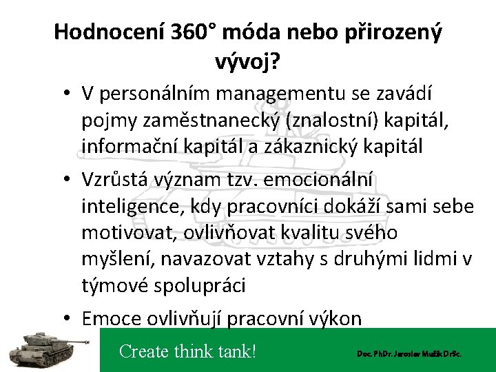 Hodnocení 360° móda nebo přirozený vývoj? • V personálním managementu se zavádí pojmy zaměstnanecký