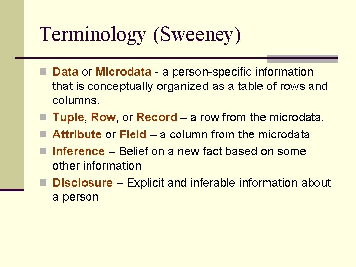 Terminology (Sweeney) n Data or Microdata - a person-specific information n n that is