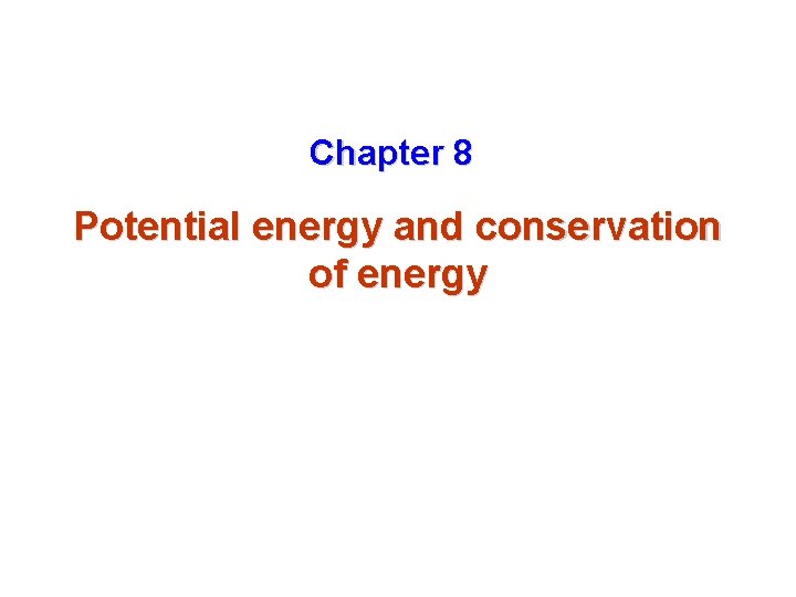 Chapter 8 Potential energy and conservation of energy 