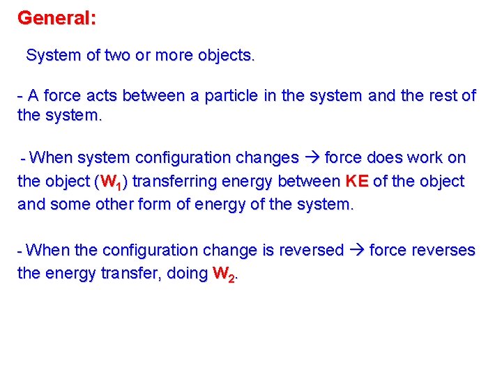 General: - System of two or more objects. - A force acts between a
