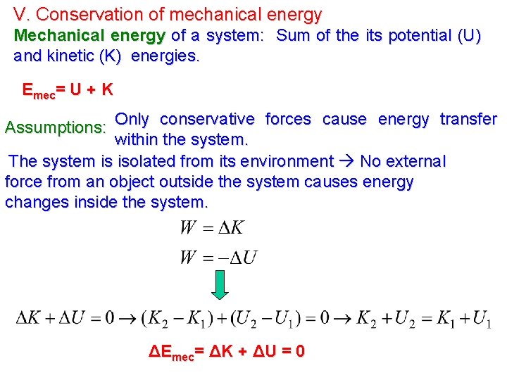 V. Conservation of mechanical energy Mechanical energy of a system: Sum of the its