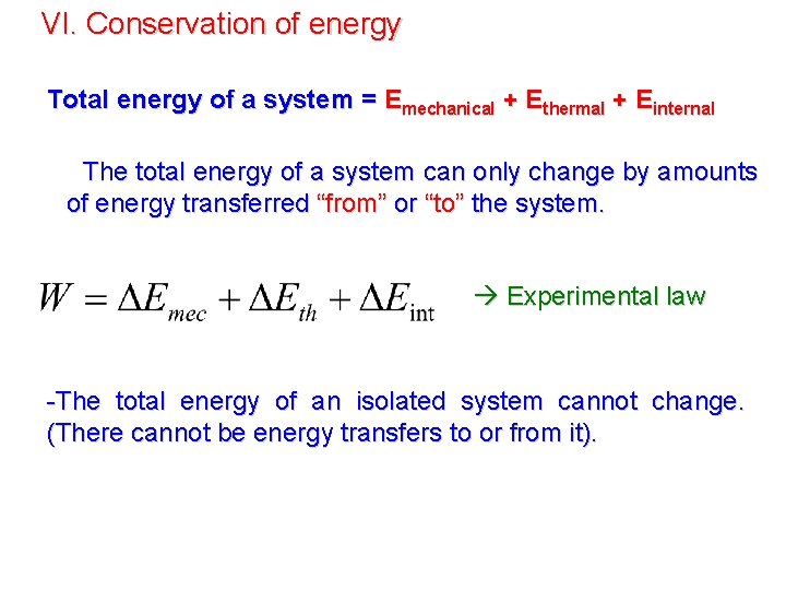 VI. Conservation of energy Total energy of a system = Emechanical + Ethermal +