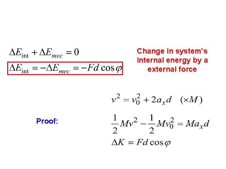 Change in system’s internal energy by a external force Proof: 