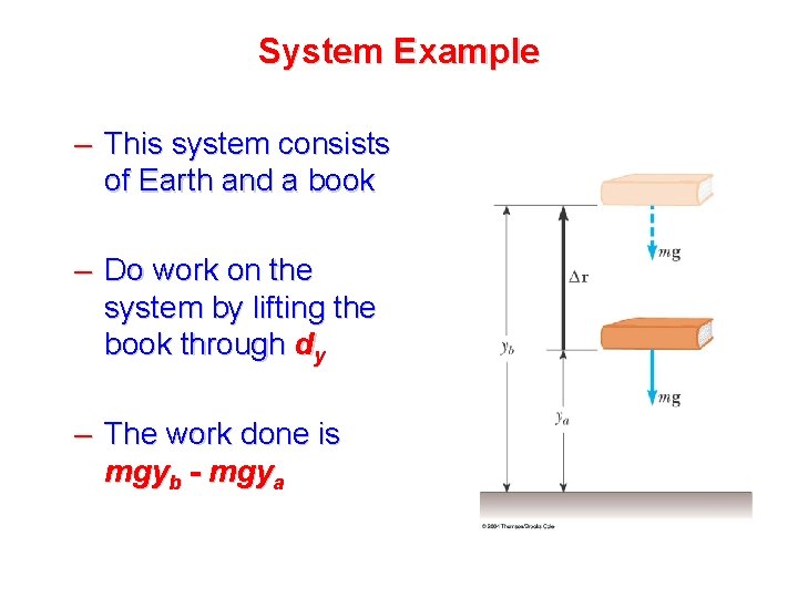 System Example – This system consists of Earth and a book – Do work