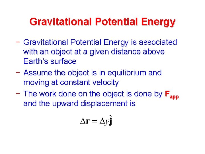 Gravitational Potential Energy − Gravitational Potential Energy is associated with an object at a