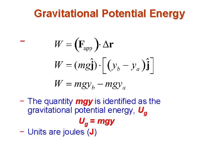 Gravitational Potential Energy − − The quantity mgy is identified as the gravitational potential