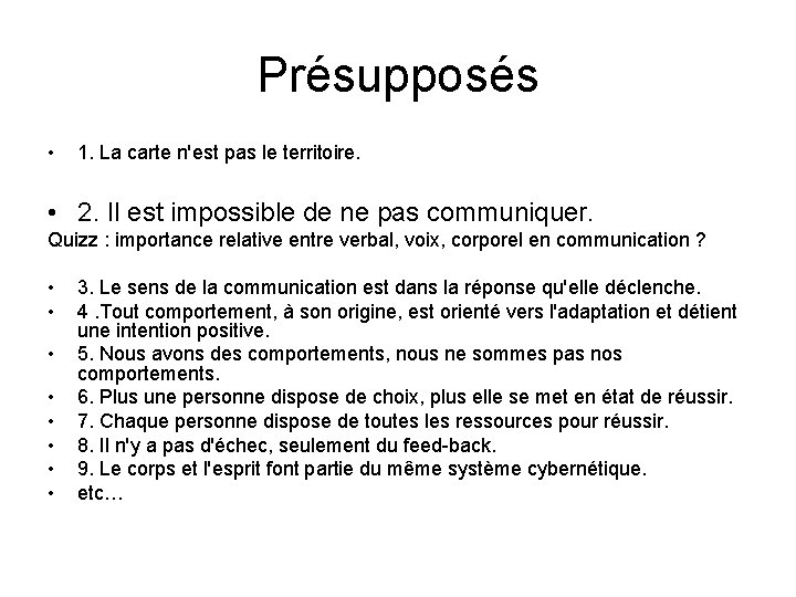 Présupposés • 1. La carte n'est pas le territoire. • 2. Il est impossible