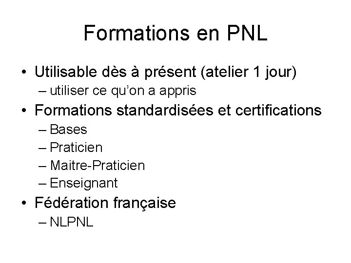 Formations en PNL • Utilisable dès à présent (atelier 1 jour) – utiliser ce