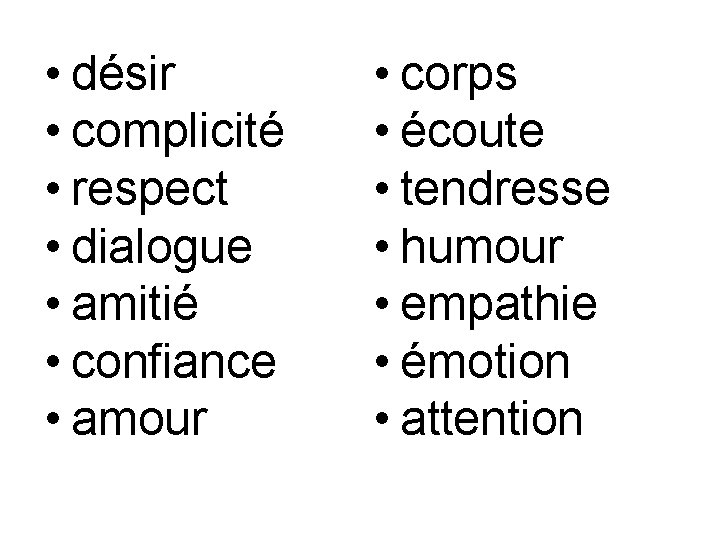  • désir • complicité • respect • dialogue • amitié • confiance •